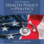 Milstead’s Health Policy & Politics, 7th Edition – A Nurse’s Guide to Health Policy, Advocacy, and Political Action (ISBN 9781284228519)